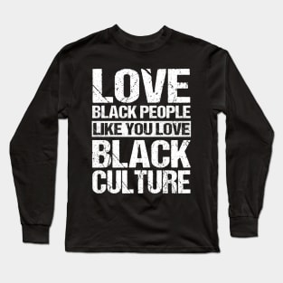 Vintage Love Black People Like You Love Black Culture T-Shirt Black Pride Black History Month Long Sleeve T-Shirt